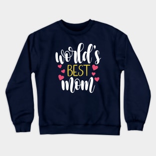 World's Best Mom Mother's Day Inspirational Quote Crewneck Sweatshirt